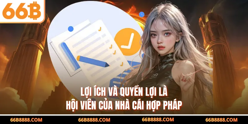 Lợi ích và quyền lợi là hội viên của nhà cái hợp pháp