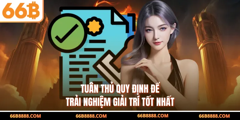 Tuân thủ quy định để trải nghiệm giải trí tốt nhất